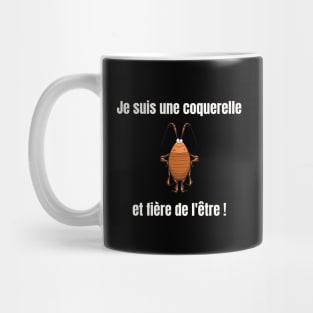 Je suis une coquerelle et fiere de l'etre Mug